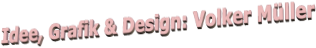 Idee, Grafik & Design: Volker Müller